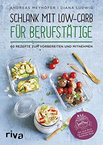 Schlank mit Low-Carb für Berufstätige: 60 Rezepte zum Vorbereiten und Mitnehmen Schlank mit Low-Carb für Berufstätige: 60 Rezepte zum Vorbereiten und Mitnehmen