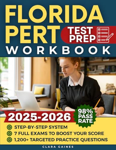 Florida PERT Test Prep Workbook: Step-by-Step System with Thousands of Targeted Practice Questions & the Best Full-Length Practice Exams to Boost Your Score & Keep You Out of Developmental Courses