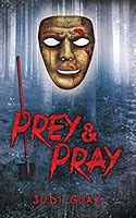 Prey & Pray 1505369665 Book Cover