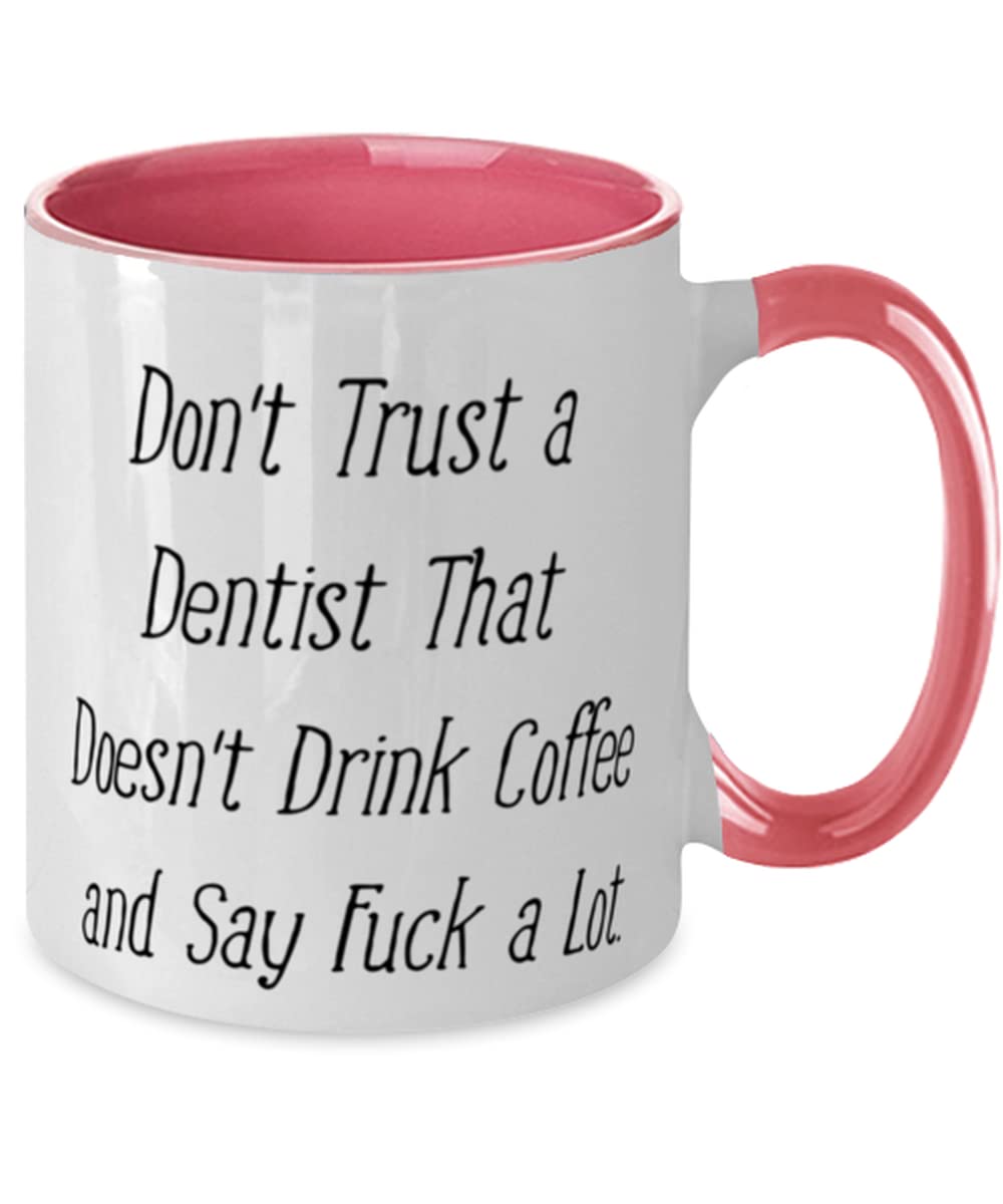 Motivational Dentist Gifts, Don't Trust a Dentist That Doesn't, Funny Graduation Two Tone 11oz Mug For Coworkers From Friends, Dental health, Oral hygiene, Toothbrush, Toothpaste, Floss, Mouthwash