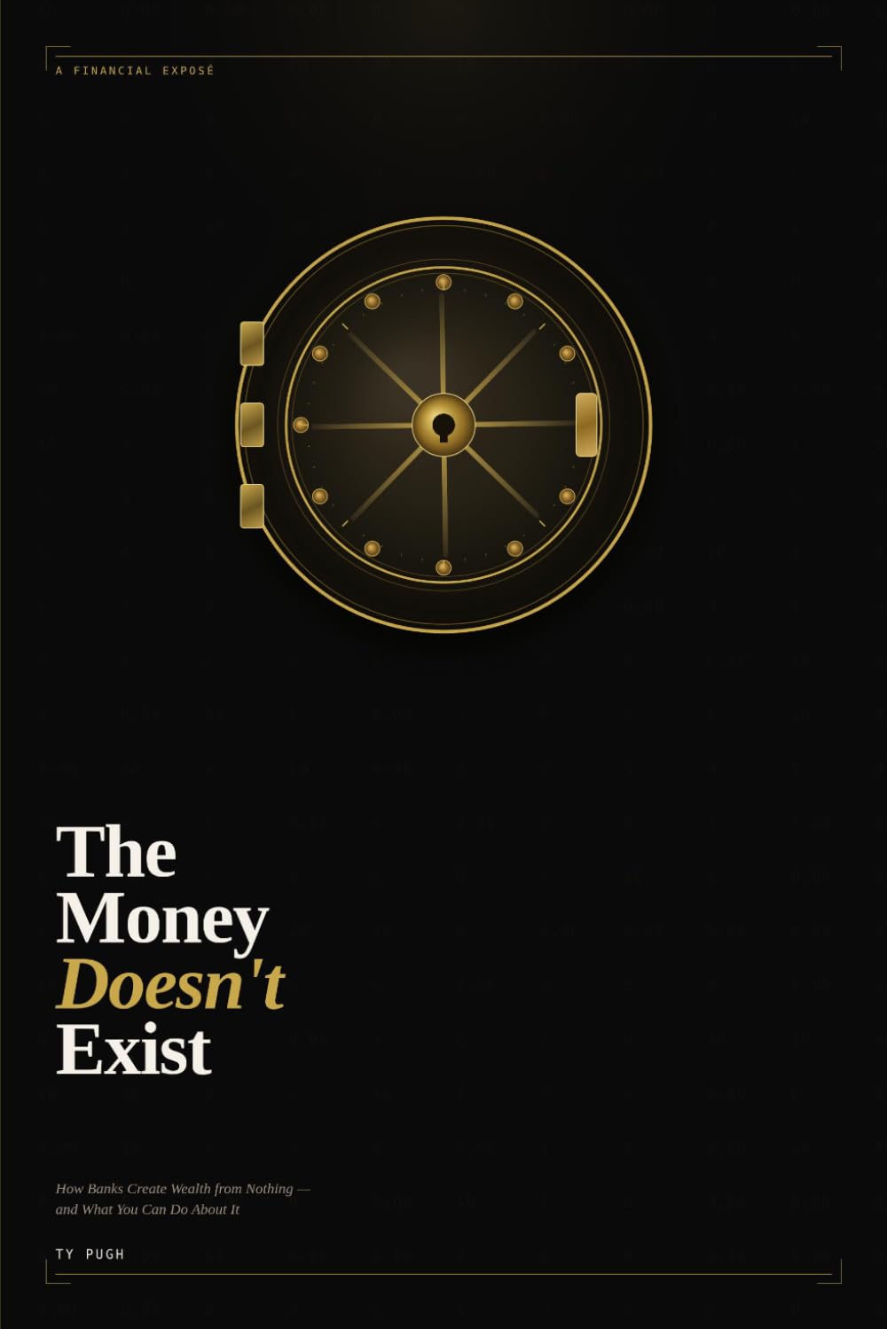 The Money Doesn't Exist: How Banks Create Wealth from Nothing — and What You Can Do About It