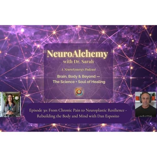 From Chronic Pain to Neuroplastic Resilience - Rebuilding the Body and Mind with Dan Esposito