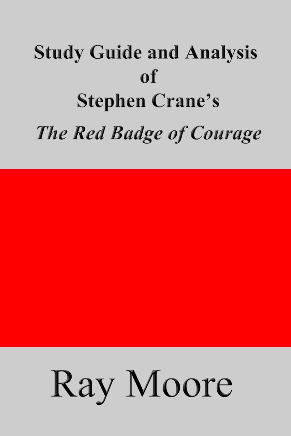 Study Guide and Analysis of Stephen Crane’s The Red Badge of Courage