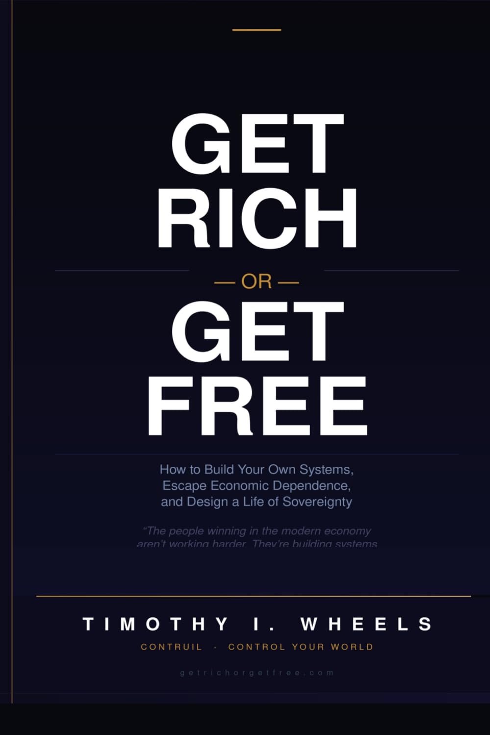 Get Rich or Get Free: How to Build Your Own Systems, Escape Economic Dependence, and Design a Life of Sovereignty