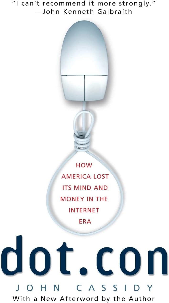 Dot.con: How America Lost Its Mind and Money in the Internet Era