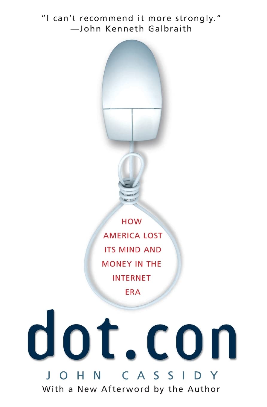 Dot.con: How America Lost Its Mind and Money in the Internet Era