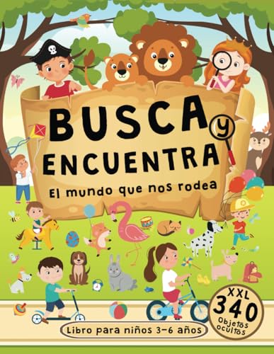 Busca y Encuentra El Mundo que nos Rodea Libro Para Niños 3-6 Años: Gran Libro de Imágenes Ocultas con Escenas Asombrosas, una Variedad de Objetos, Personas y Animales para Descubrir