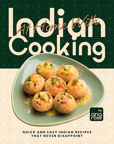 At Home With Indian Cooking: Quick and Easy Indian Recipes That Never Disappoint image 2