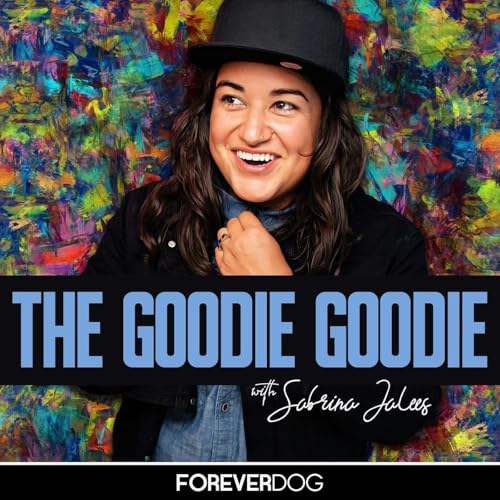 The Goodie Goodie with Sabrina Jalees Podcast Por Forever Dog arte de portada