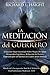 La Meditación del Guerrero: El Secreto Mejor Guardado Sobre Mejora Personal, Desarrollo Cognitivo y Reducción del Estrés, Enseñado Por un Maestro en ... la Incorporación Total de la Meditación TEM)