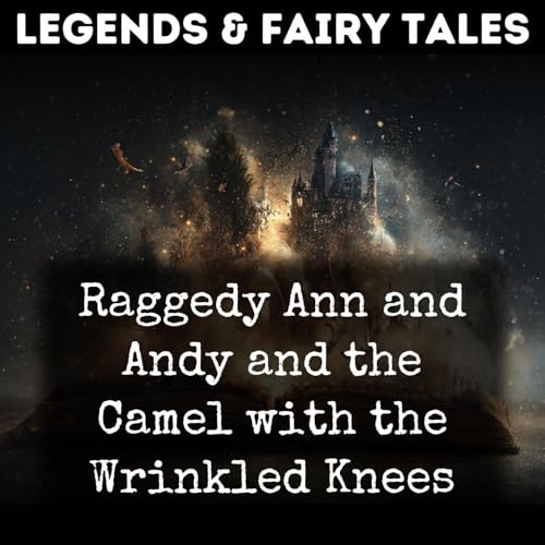 Raggedy Ann and Andy and the Camel with the Wrinkled Knees Podcast Por Johnny Gruelle arte de portada