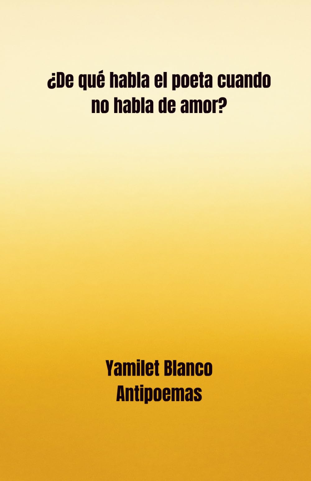 ¿De qué habla el poeta cuando no habla de amor?