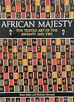 African Majesty: The Textile Art of the Ashanti and Ewe 0500236399 Book Cover