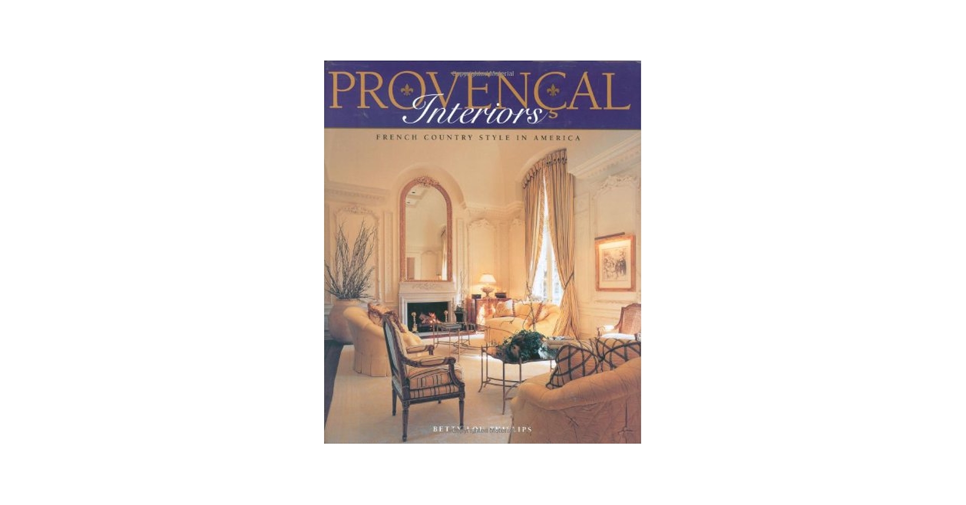 Provencal Interiors: French Country Style in America: Betty Lou