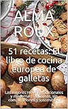  51 recetas: El libro de cocina europea de galletas: Las mejores recetas tradicionales y modernas. Deliciosas, sin complicaciones y sostenibles.