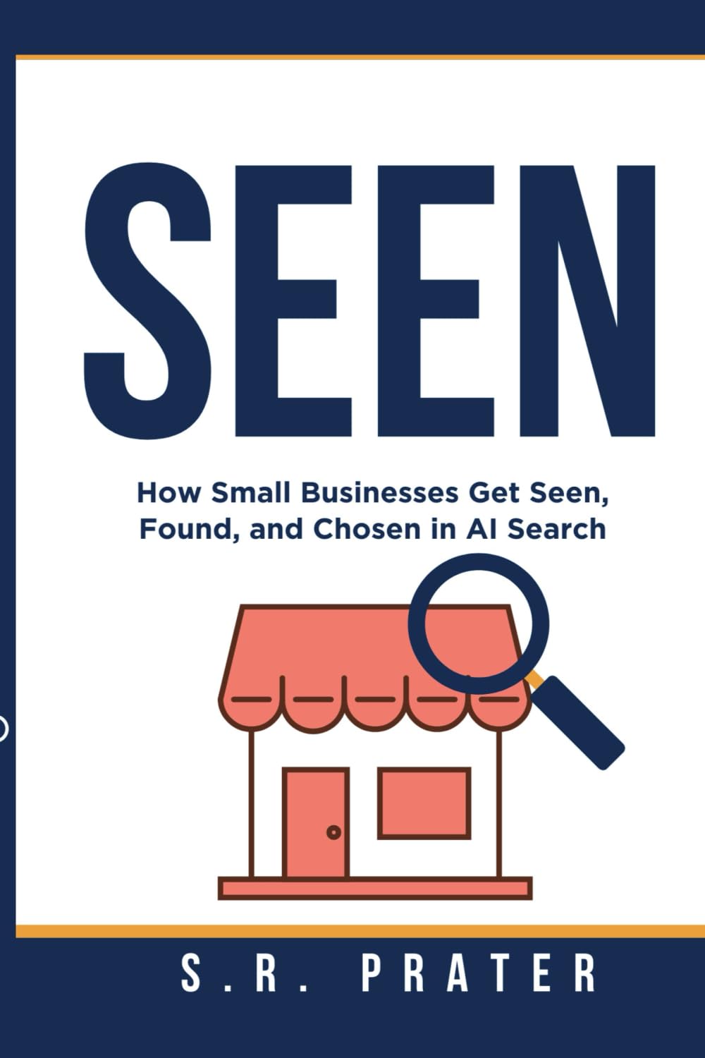 SEEN: How Small Businesses Get Seen, Found and Chosen in AI Search