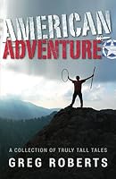 American Adventure: A Collection of Truly Tall Tales (The American) 1977086640 Book Cover