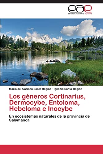Los géneros Cortinarius, Dermocybe, Entoloma, Hebeloma e Inocybe: En ecosistemas naturales de la provincia de Salamanca