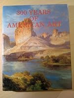 300 Years of American Art 1555211720 Book Cover