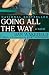 Going All the Way: A Novel