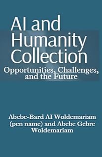AI and Humanity Collection: Opportunities, Challenges, and the Future (1a, Band 1)