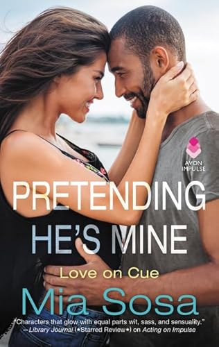 Pretending He's Mine: A Steamy Rom Com Where a Fake Relationship with His Best Friend's Sister Becomes Real (Love on Cue, 2)