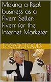 Making a Real business as a Fiverr Seller: Fiverr for the Internet Marketer