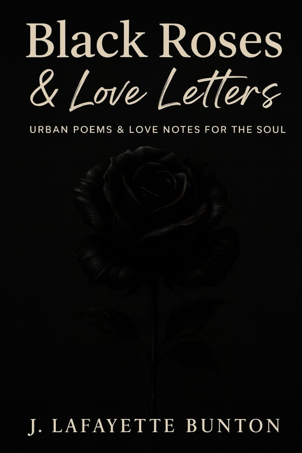 Black Roses & Love Letters: Urban Poems & Love Letters for the soul