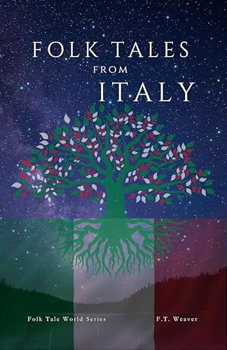 Folk Tales from Italy: Enchanted Legends of Magic, Miracles, and Mythical Heroes from Italian Folklore (Folk Tales World)