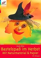 Bastelspaß im Herbst. Mit Naturmaterial & Papier. 3419565550 Book Cover