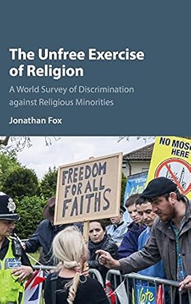 The Unfree Exercise of Religion: A World Survey of Discrimination against Religious Minorities