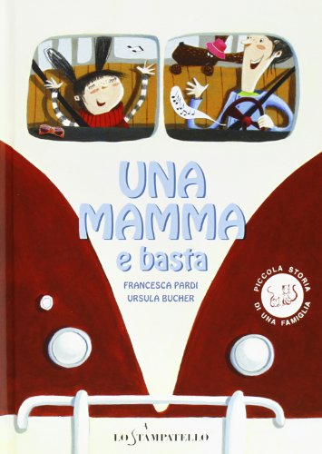 Una mamma e basta. Ediz. illustrata Una mamma e basta. Ediz. illustrata
