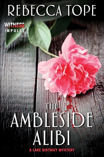 The Ambleside Alibi: A Lake District Mystery (Lake District Mysteries Book 2)