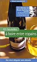 101 bouteilles à boire entre copains : Des vins à déguster sans attendre (Guide France-Info pratique) 2715812523 Book Cover