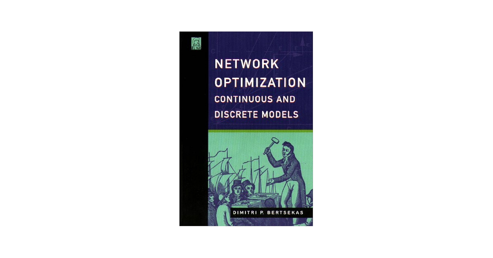 Network Optimization: Continuous and Discrete Models