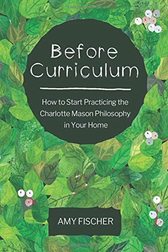 Before Curriculum: How to Start Practicing the Charlotte Mason Philosophy in Your Home