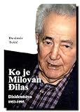Ko je Milovan Djilas? : disidenstvo 1953-1995
