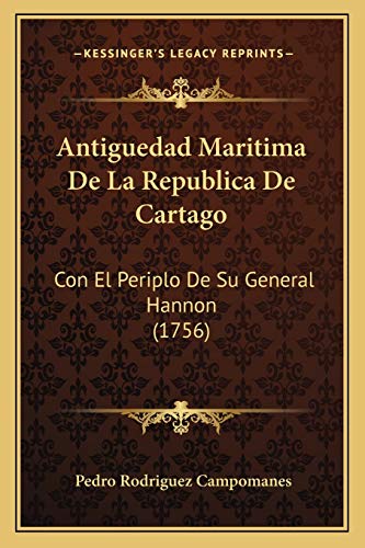Antiguedad Maritima De La Republica De Cartago: Con El Periplo De Su General Hannon (1756) (Spanish Edition)