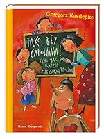 Tylko bez całowania! czyli jak sobie radzić z niektórymi emocjami 8310120575 Book Cover