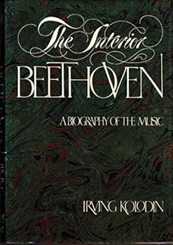 Hardcover The Interior Beethoven: A Biography of the Music Book