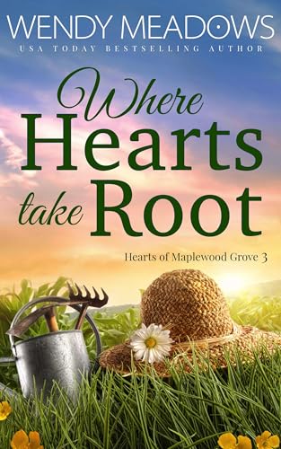 Where Hearts take Root (Hearts of Maplewood Grove Book 3)