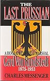 The Last Prussian: A Biography of Field Marshal Gerd Von Rundstedt, 1875-1953