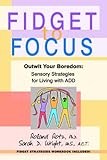 roland diethelm zehnder  Fidget to Focus: Outwit Your Boredom: Sensory Strategies for Living with ADD
