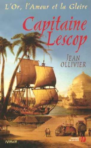 L'Or, l'Amour et la Gloire, Tome 5 : Capitaine Lescop