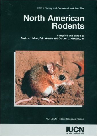 North American Rodents: Status Survey and Conservation Action Plan (World Conservation Union)