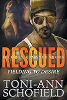 Rescued: Yielding to Desire (Military Romance Series) 1681276828 Book Cover