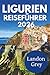 Produktbild LIGURIEN REISEFÜHRER 2026: Wo die Berge sich ins Meer neigen und die Zeit langsamer vergeht