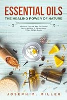 ESSENTIAL OILS: The healing power of nature.: A practical guide on what the essential oils are and how to take advantage of their multiple benefits. 1726831396 Book Cover