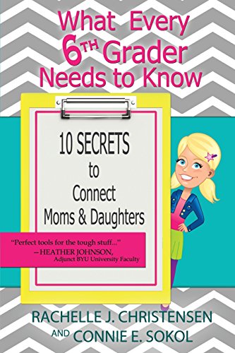 What Every 6th Grader Needs to Know: 10 Secrets to Connect Moms & Daughters