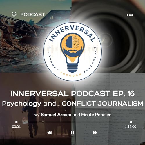 Episode 16: Psychology and... Conflict Journalism [with Fin de Pencier]